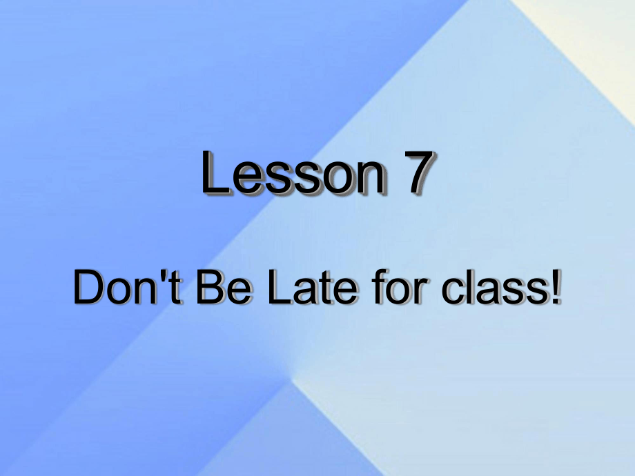 冀教版八年级英语上册Unit2Lesson7Dontbelateforclass共21张_第1页