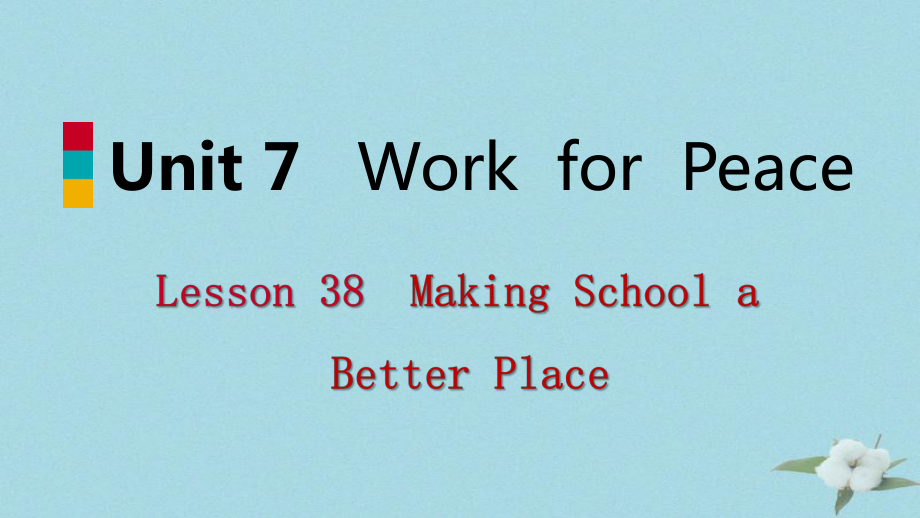九年级英语下册Unit7WorkforPeaceLesson38MakingSchoolaBetterPlace课件新版冀教版_第1页